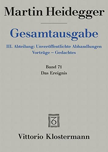 Das Ereignis (1941/42): Unveroffentlichte Abhandlungen - Vortrage - Gedachtes: Das Ereignis (Martin Heidegger Gesamtausgabe) von Klostermann Vittorio GmbH